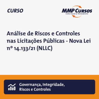 Análise de Riscos e Controles nas Licitações Públicas – Nova Lei nº 14.133/21 (NLLC)