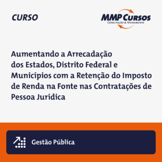 Aumentando a Arrecadação dos Estados, Distrito Federal e Municípios com a Retenção do Imposto de Renda na Fonte nas Contratações de Pessoa Jurídica