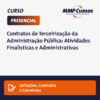 Este curso aborda as nuances dos Contratos de Terceirização na Administração Pública