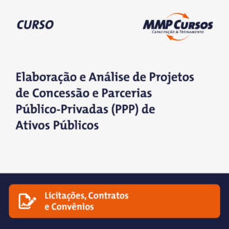 Elaboração e Análise de Projetos de Concessão e Parcerias Público-Privadas (PPP) de Ativos Públicos