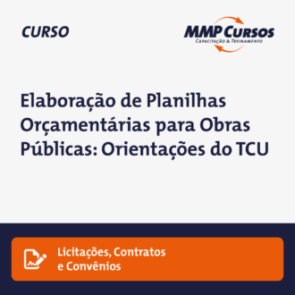 Elaboração de Planilhas Orçamentárias para Obras Públicas: Orientações do TCU