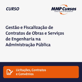 Gestão e Fiscalização de Contratos de Obras e Serviços de Engenharia na Administração Pública