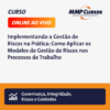 Este curso explora a implementação prática da gestão de riscos