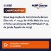 Este curso oferece um mergulho profundo na Nova Legislação de Convênios Federais