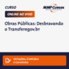 Descubra como gerenciar obras públicas com eficiência através do Transferegov.br. Este curso prático oferece uma visão abrangente sobre a gestão de obras