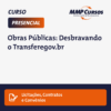 Descubra como gerenciar obras públicas com eficiência através do Transferegov.br. Este curso prático oferece uma visão abrangente sobre a gestão de obras