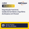 Este curso explora a essência da organização funcional no setor público