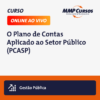 Este curso oferece uma compreensão aprofundada sobre o Plano de Contas Aplicado ao Setor Público (PCASP)