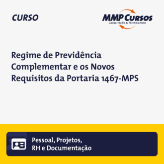 Regime de Previdência Complementar e os Novos Requisitos da Portaria 1467-MPS