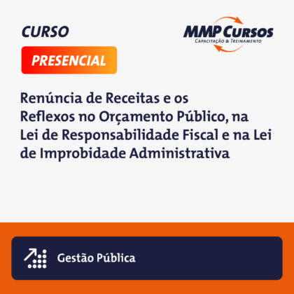 Este curso aborda a renúncia de receitas no contexto das leis públicas e fiscais