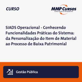 SIADS Operacional – Conhecendo Funcionalidades Práticas do Sistema: da Personalização do Item de Material ao Processo de Baixa Patrimonial