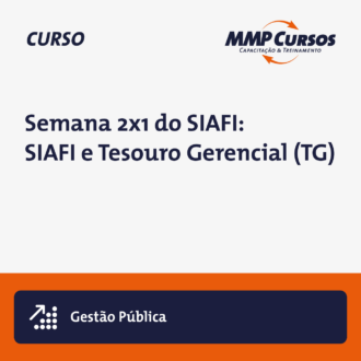 Semana 2×1 do SIAFI: SIAFI e Tesouro Gerencial (TG)