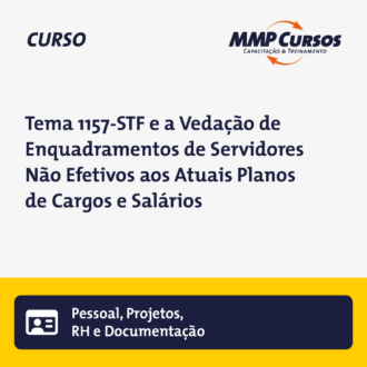 Tema 1157-STF e a Vedação de Enquadramentos de Servidores Não Efetivos aos Atuais Planos de Cargos e Salários